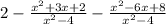 2-\frac{x^2+3x+2}{x^2-4} -\frac{x^2-6x+8}{x^2-4}