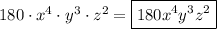 180\cdot x^4\cdot y^3\cdot z^2=\boxed{180x^4y^3z^2}