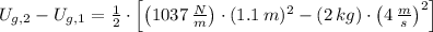 U_{g,2} - U_{g,1} = \frac{1}{2}\cdot \left[\left(1037\,\frac{N}{m} \right)\cdot (1.1\,m)^{2} - (2\,kg)\cdot \left(4\,\frac{m}{s} \right)^{2}\right]