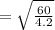 =\sqrt{\frac{60}{4.2} }
