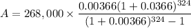 $A=268,000 \times \frac{0.00366(1+0.0366)^{324}}{(1+0.00366)^{324}-1}$