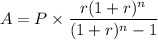 $A=P \times \frac{r(1+r)^n}{(1+r)^n-1}$