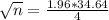 \sqrt{n} = \frac{1.96*34.64}{4}