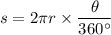 s=2\pi r\times \dfrac{\theta}{360^\circ}