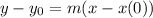 y - y_0 = m(x - x(0))