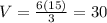 V = \frac{6(15)}{3} = 30