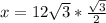x=12\sqrt{3}*\frac{\sqrt{3} }{2}