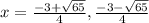 x=\frac{-3+\sqrt{65}}{4} , \frac{-3-\sqrt{65}}{4}