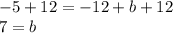 -5+12=-12+b+12\\7=b