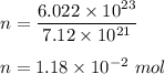 n = \dfrac{6.022 \times 10^{23}}{7.12 \times 10^{21}}\\\\n = 1.18 \times 10^{-2} \ mol