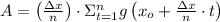 A = \left(\frac{\Delta x}{n} \right) \cdot \Sigma \limits_{t = 1}^{n} g\left (x_{o} + \frac{\Delta x}{n}\cdot t \right)