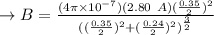 \to B=\frac{(4\pi\times 10^{-7})(2.80\ A) (\frac{0.35}{2})^2}{( (\frac{0.35}{2})^2+ (\frac{0.24}{2})^2)^{\frac{3}{2}}}\\\\