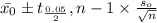 \bar{x_0} \pm t_{\frac{0.05}{2} },n-1\times \frac{s_o}{\sqrt{n} }