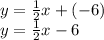 y=\frac{1}{2}x+(-6)\\y=\frac{1}{2}x-6