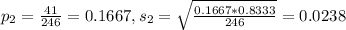 p_2 = \frac{41}{246} = 0.1667, s_2 = \sqrt{\frac{0.1667*0.8333}{246}} = 0.0238
