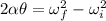 2\alpha \theta = \omega_f^2-\omega_i^2