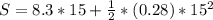 S = 8.3*15 + \frac {1}{2}*(0.28)*15^{2}