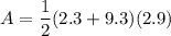 A=\dfrac{1}{2}(2.3+9.3)(2.9)