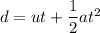 d = ut + \dfrac{1}{2}at^2