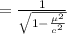 = \frac{1}{\sqrt{1-\frac{\mu^2}{c^2} } }