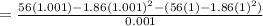 =\frac{56(1.001)-1.86(1.001)^2-(56(1)-1.86(1)^2)}{0.001}