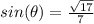 sin(\theta) = \frac{\sqrt{17} }{7}