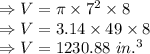 \Rightarrow V=\pi \times 7^2\times 8\\\Rightarrow V=3.14\times 49\times 8\\\Rightarrow V=1230.88\ in.^3