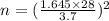 n=(\frac{1.645\times28}{3.7})^2