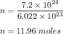 n = \dfrac{7.2 \times 10^{24}}{6.022 \times 10^{23}}\\\\n = 11.96\ moles