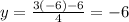 y = \frac{3(-6) - 6}{4} = -6
