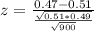 z = \frac{0.47 - 0.51}{\frac{\sqrt{0.51*0.49}}{\sqrt{900}}}