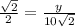 \frac{ \sqrt{2} }{2}  =  \frac{y}{10 \sqrt{2} }