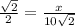 \frac{ \sqrt{2} }{2}  =  \frac{x}{10 \sqrt{2} }