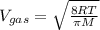 V_{gas}=\sqrt{\frac{8RT}{\pi M}}