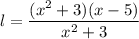 l=\dfrac{(x^2+3)(x-5)}{x^2+3}