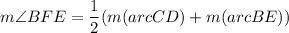 m\angle BFE=\dfrac{1}{2}(m(arcCD)+m(arcBE))