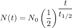 N(t) = N_0 \left (\dfrac{1}{2} \right )^{\dfrac{t}{t_{1/2}} }