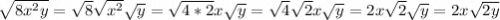 \sqrt{8x^2y} = \sqrt{8}\sqrt{x^2}\sqrt{y} = \sqrt{4*2}x\sqrt{y} = \sqrt{4}\sqrt{2}x\sqrt{y} = 2x\sqrt{2}\sqrt{y} = 2x\sqrt{2y}
