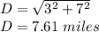 D=\sqrt{3^2+7^2}\\D=7.61\ miles