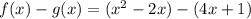 f(x) - g(x) = (x^2 - 2x) - (4x + 1)