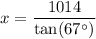 x=\dfrac{1014}{\tan (67^\circ)}
