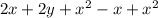 \large{2x + 2y +  {x}^{2}  -  x +  {x}^{2} }