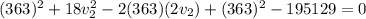 (363)^2+18v_2^2-2(363)(2v_2)+(363)^2-195129=0