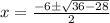 x=\frac{-6\pm\sqrt{36-28} }{2}