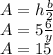 A = h\frac{b}{2} \\A = 5 \frac{6}{y} \\A = 15