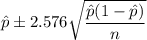 \hat{p}\pm 2.576\sqrt{\dfrac{\hat{p}(1-\hat{p})}{n}}