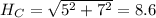 H_{C} = \sqrt{5^{2} + 7^{2}} = 8.6