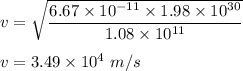 v=\sqrt{\dfrac{6.67\times 10^{-11}\times 1.98\times 10^{30}}{1.08\times 10^{11}}}\\\\v=3.49\times 10^4\ m/s