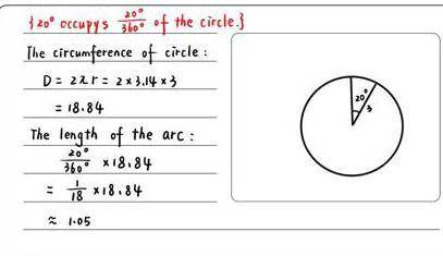 PLEASE HELP! 50 POINTS A circle has a radius of 3. An arc in this circle has a central angle of 20°.