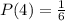 P(4) = \frac{1}{6}